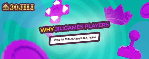 Why Jiligames Players Prefer 30jili Casino Platform